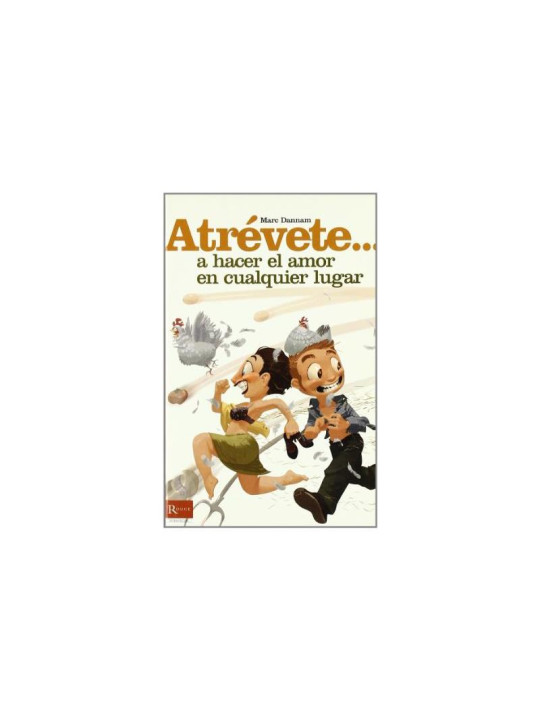 Libro Atrévete... A Hacer el Amor en Cualquier Lugar